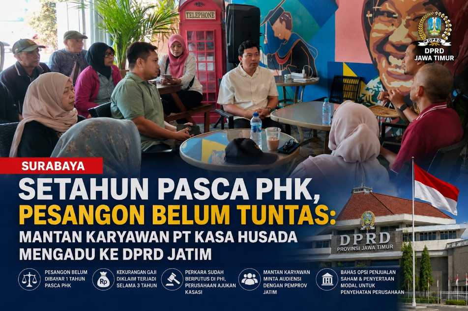 Setahun Pasca PHK, Pesangon Belum Tuntas: Mantan Karyawan PT Kasa Husada Mengadu ke DPRD Jatim